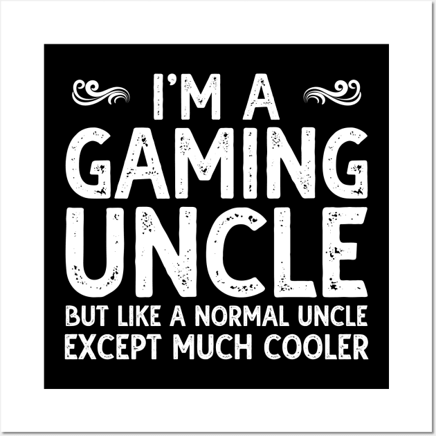 I Am A Gaming Uncle T-Shirt Funny Video Gamer Gift Wall Art by DragonTees